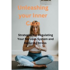 (英文圖書) Unleashing Your Inner Calm: Strategies for Regulating Your Nervous System and Reducing Stress 平裝版, Independently Published, 英文