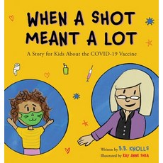 (英文圖書)When a Shot Meant a Lot: A Story for Kids about the COVID-19 Vaccine 精裝版, PhD Insights Consulting LLC, 英文