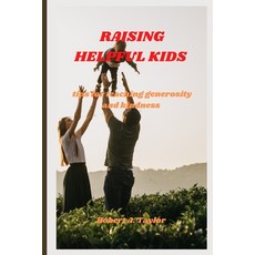 (英文圖書) Raising Helpful Kids: tips for teaching generosity and kindness 平裝版, Independently Published, 英文