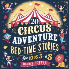 (英文圖書)20 Circus Adventure Bedtime Stories For Kids Ages 3 - 8 平裝版, Children Book Hub, 英文