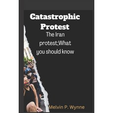 (英文圖書) Catastrophic Protest: The Iran protest;What you should know 平裝版, Independently Published, 英文