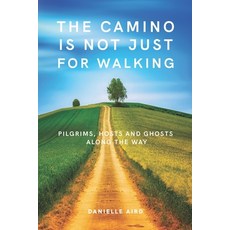 (英文圖書) The Camino is not just for Walking: Pilgrims Hosts and Ghosts along the Way 平裝版, Independently Published, 英文