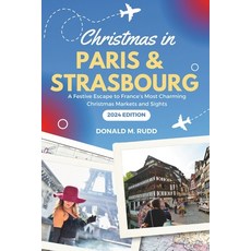 (英文圖書) Christmas in Paris and Strasbourg 2024: A Festive Escape to France's Most Charm... 平裝版, Independently Published, 英文