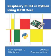 Raspberry Pi IoT In Python Using GPIO Zero 平裝版, I/O Press, 英文