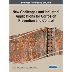 New Challenges and Industrial Applications for Corrosion Prevention and Control 精裝版, Engineering Science Reference, 英文