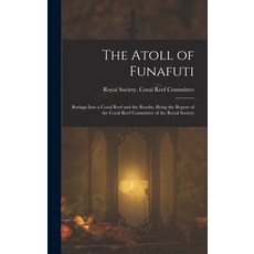 (英文圖書)The Atoll of Funafuti: Borings Into a Coral Reef and the Results Being the Repo... 精裝版, Legare Street Press, 英文