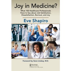 Joy in Medicine?: What 100 Healthcare Professionals Have to Say about Job Satisfaction Dissatisfact... 平裝版, Productivity Press, 英文