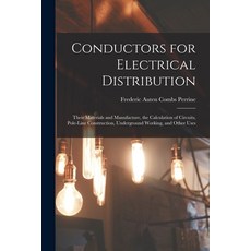 (英文圖書) Conductors for Electrical Distribution: Their Materials and Manufacture the Calculation of C... 平裝版, Legare Street Press, 英文