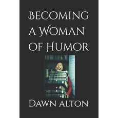 (英文圖書) Becoming a Woman of Humor 平裝版, Independently Published, 英文