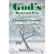 (英文圖書) God's Backyard Pets and the Changing Seasons: Winter Spring Summer Autumn 平裝版, Christian Faith, 英文