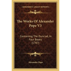 (英文圖書) The Works Of Alexander Pope V3: Containing The Dunciad In Four Books (1787) 平裝版, Kessinger Publishing, 英文