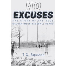 (英文圖書) No Excuses: The Story of the 2008 Sylvan Hills Baseball Bears 平裝版, Independently Published, 英文