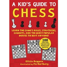 Kid's Guide to Chess: Learn the Game's Rules Strategies Gambits and the Most Popular Moves to Bea... 平裝版, Sky Pony, 英文