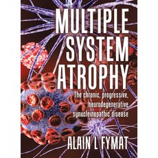 (英文圖書) Multiple System Atrophy: The chronic progressive neurodegenerative synucleinopathic disease 精裝版, Tellwell Talent, 英文