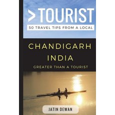 Greater Than a Tourist - Chandigarh India: 50 Travel Tips from a Local 平裝版, Independently Published, 英文