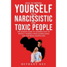(英文圖書) How to Defend Yourself from Narcissistic and Toxic People: The ultimate guide to learning how... 平裝版, Bethany Key, 英文