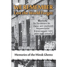 We Remember Lest the World Forget: Memories of the Minsk Ghetto 精裝版, Jewishgen.Inc, 英文