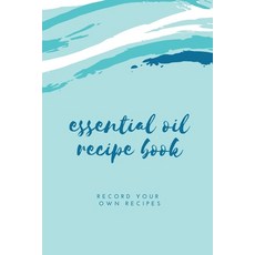 Essential Oil Blank Recipe Book: Custom Filled Pages Write Your Favorite Oils Keep Record Recipes... 平裝版, Amy Newton, 英文