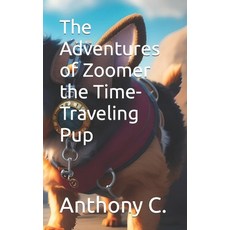 (英文圖書)The Adventures of Zoomer the Time-Traveling Pup 平裝版, Independently Published, 英文