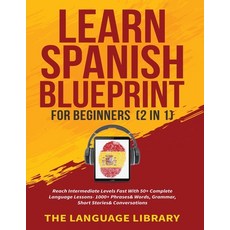 (英文圖書) Learn Spanish Blueprint For Beginners (2 in 1): Reach Intermediate Levels Fast With 50+ Compl... 平裝版, Susan Knight, 英文