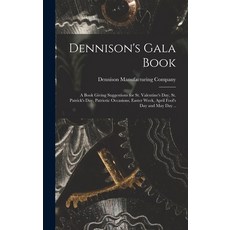 (英文圖書) Dennison's Gala Book; a Book Giving Suggestions for St. Valentine's day St. Patrick's day P... 精裝版, Legare Street Press, 英文