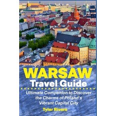 (英文圖書) Warsaw Travel Guide: Ultimate Companion to Discover the Charms of Poland's Vibrant Capital City 平裝版, Independently Published, 英文