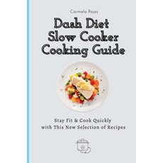 (英文圖書) Dash Diet Slow Cooker Cooking Guide: Stay Fit & Cook Quickly with This New Sele... 平裝版, Carmela Rojas, 英文