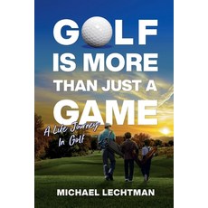Golf Is More Than Just A Game: A Life Journey In Golf 平裝版, Independently Published, 英文