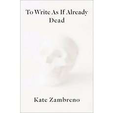 To Write as If Already Dead 平裝版, Columbia University Press, 英文