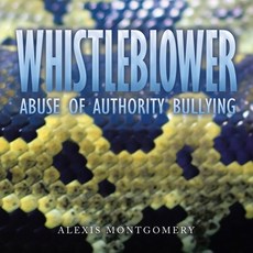 (英文圖書) Whistleblower: Abuse of Authority Bullying 平裝版, Authorhouse, 英文