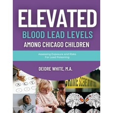 (英文圖書) Elevated Blood Levels Among Chicago Children: Assessing Exposure and Risks for Lead Poisoning 平裝版, Deidre Bradshaw, 英文