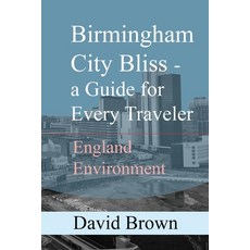 (英文圖書) Birmingham City Bliss-a Guide for Every Traveler: England Environment 平裝版, Independently Published, 英文