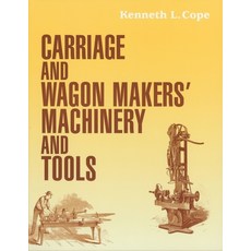 (英文圖書) Carriage and Wagon Makers' Machinery and Tools 平裝版, Astragal Press, 英文