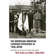 (英文圖書) The Norwegian-American Lutheran Experience in 1950s Japan: Stepping Up to the C... 精裝版, Lexington Books, 英文
