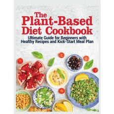 (英文圖書) The Plant Based Diet Cookbook: The Ultimate Guide for Beginners with Healthy Recipes and Kick... 精裝版, American Nutrition Academy, 英文