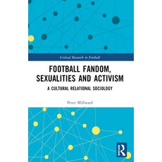 (英文圖書) Football Fandom Sexualities and Activism: A Cultural Relational Sociology 平裝版, Routledge, 英文