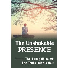 (英文圖書) The Unshakable Presence: The Recognition Of The Truth Within You: Go Back To God 平裝版, Independently Published, 英文