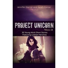 (英文圖書)Project Unicorn Vol 2: 30 Young Adult Short Stories Featuring Lesbian Heroines 平裝版, Createspace Independent Pub..., 英文