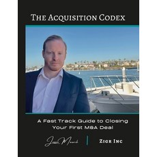 (英文圖書) The Acquisition Codex: A Fast Track To Closing Your First M&A Deal 平裝版, Lulu.com, 英文