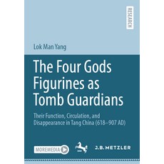 (英文圖書) The Four Gods Figurines as Tomb Guardians: Their Function Circulation and Disappearance in ... 平裝版, J.B. Metzler, 英文