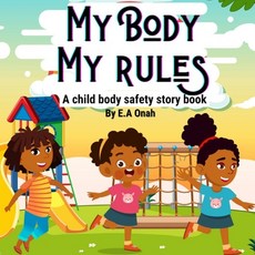 My Body My Rules: A story to teach children private parts safe/unsafe touches 平裝版, Independently Published, 英文