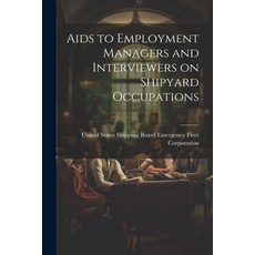 (英文圖書) Aids to Employment Managers and Interviewers on Shipyard Occupations 平裝版, Legare Street Press, 英文