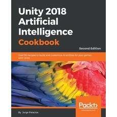 Unity 2018 Artificial Intelligence Cookbook - Second Edition 平裝版, Packt Publishing, 英文