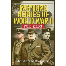 (英文圖書) Inspiring Heroes of World War II - For Kids: Incredible Untold Stories from the... 平裝版, Modern Daily Press, 英文