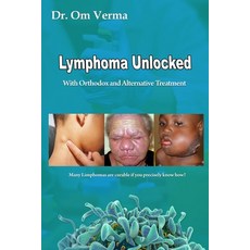 Lymphoma Unlocked: With Orthodox and Alternative Treatment 平裝版, Independently Published, 英文