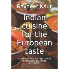 (英文圖書) Indian cuisine for the European taste: Indian formulas for high quality meals with easy to fi... 平裝版, Independently Published, 英文