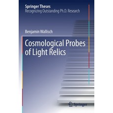 Cosmological Probes of Light Relics 平裝版, Springer, 英文
