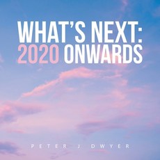 (英文圖書) What's Next: 2020 Onwards 平裝版, Balboa Press Au, 英文