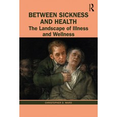 Between Sickness and Health: The Landscape of Illness and Wellness 精裝版, Routledge, 英文