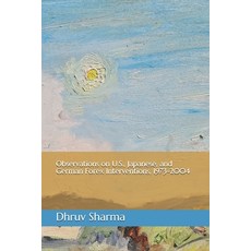 Observations on U.S. Japanese and German Forex Interventions 1973-2004 平裝版, Independently Published, 英文